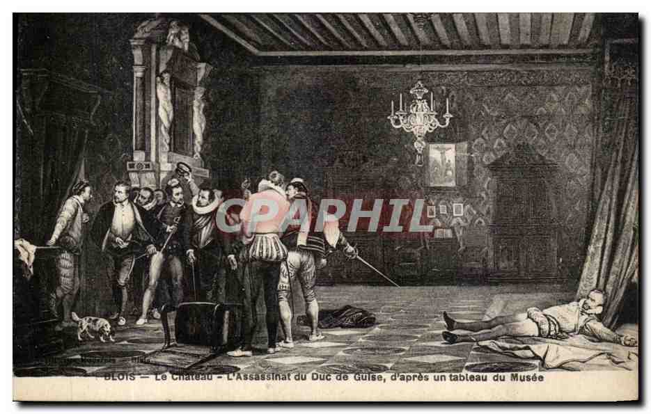 Blois — Le Château — L'Assassinat du Duc de Guise, d'après un tableau du Musée