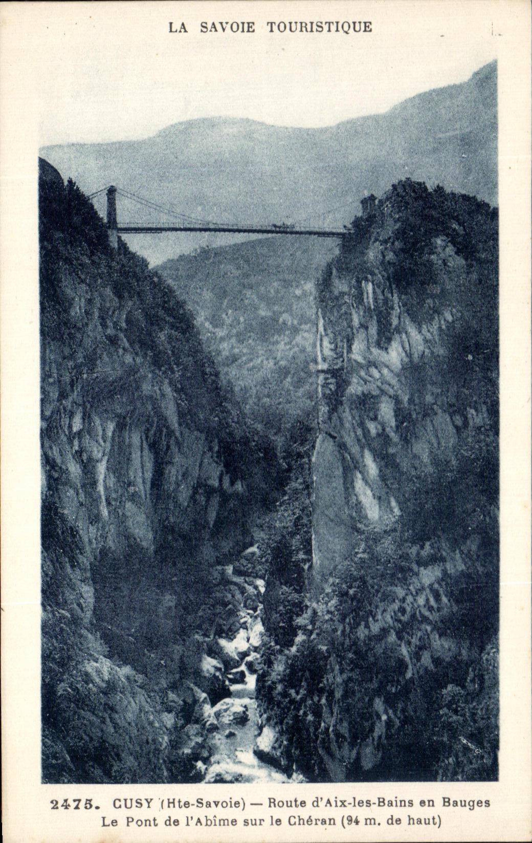 Le Pont de l'Abîme sur le Chéran — Cusy (Haute-Savoie) — Éditeur : La Savoie Touristique, n° 2475