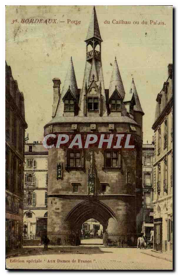 Bordeaux — Porte du Caillau ou du Palais — Édition spéciale 'Aux Dames de France'.