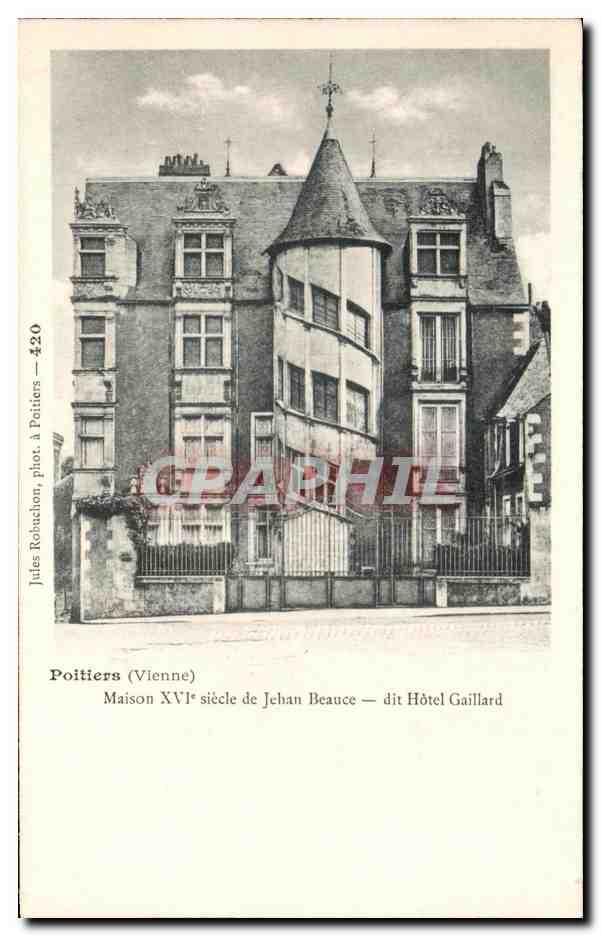 Poitiers (Vienne) — Maison XVIe siècle de Jehan Beauce — dit Hôtel Gaillard — Jules Robachion, phot. à Poitiers — n° 420