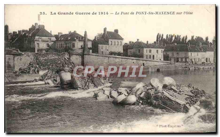 Le Pont de PONT-STE-MAXENCE sur l'Oise — La Grande Guerre de 1914 — Phot-Express