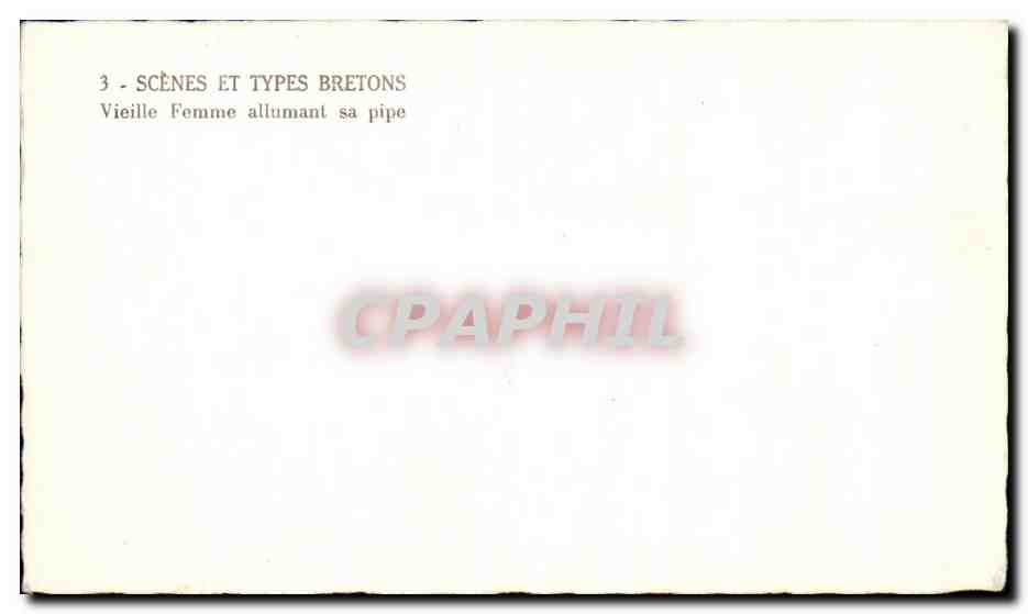 Vieille femme allumant sa pipe — Scènes et types bretons — CPAPHIL n°3 — Rückseite