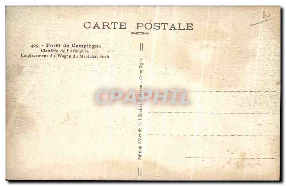CPA Foret de Compiegne Clairiere de l Armistice Emplacement du Wagon du Marechal Foch — Rückseite