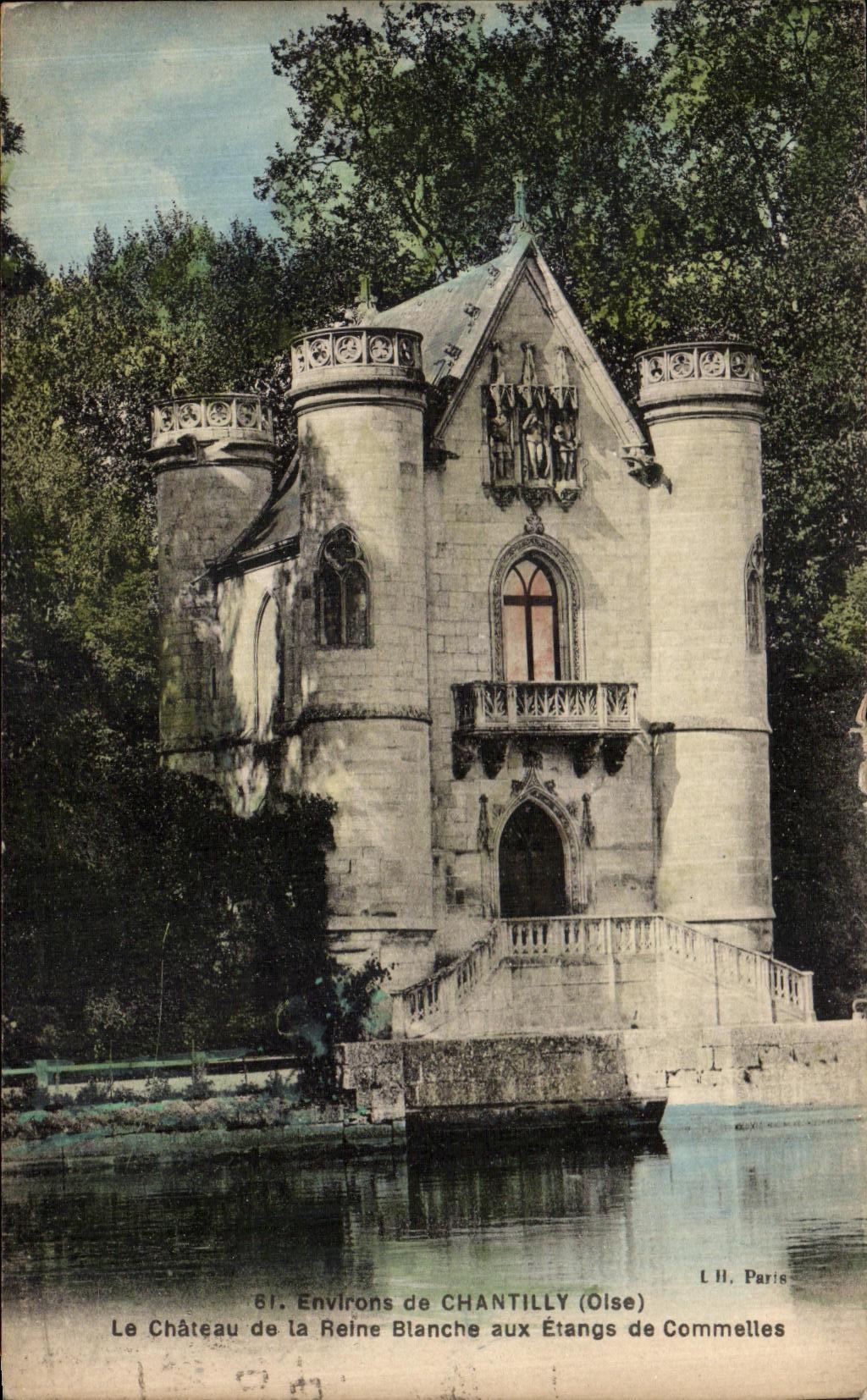 Le Château de la Reine Blanche aux Étangs de Commelles — Environs de Chantilly (Oise) — L. II. Paris