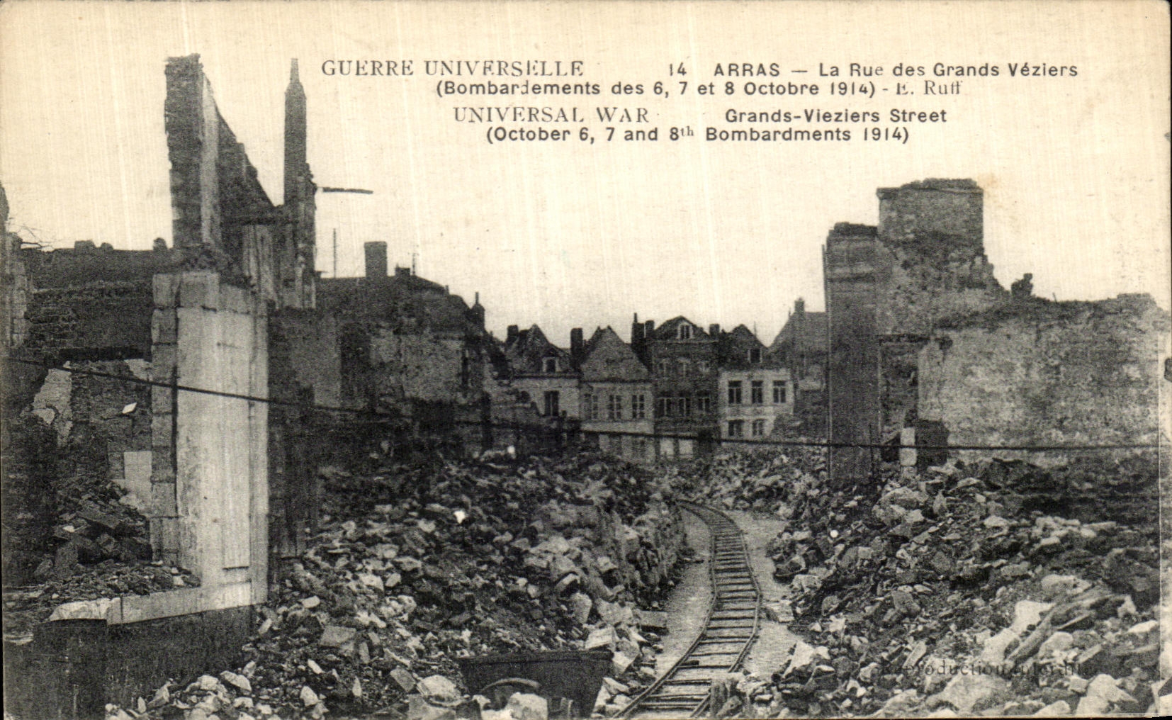 Arras — Rue des Grands Véziers — Bombardements des 6, 7 et 8 Octobre 1914 — E. Ruff