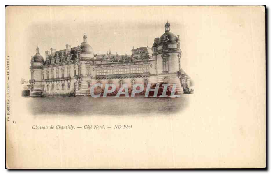 Château de Chantilly — Côté Nord — éditeur V. Robineau, Chantilly, n° 15