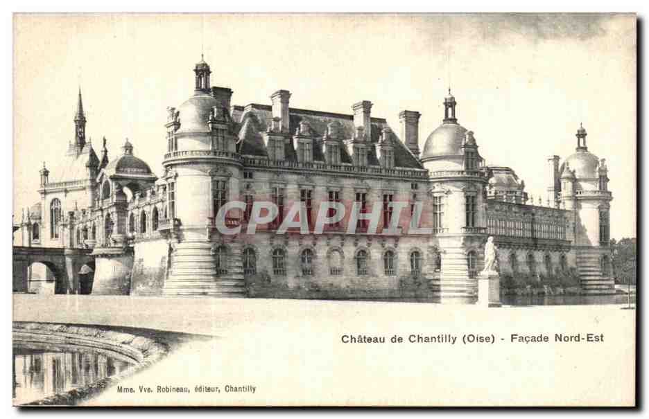 Château de Chantilly (Oise) — Façade Nord-Est — Mme. Vve. Robineau, éditeur, Chantilly