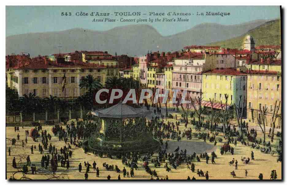 Toulon - Place d'Armes - La Musique — Concert donné par la Musique de la Flottille — Éditeur : Côte d'Azur, n° 543