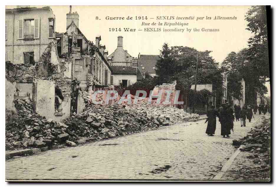 Senlis — Rue de la République incendiée par les Allemands — Guerre de 1914