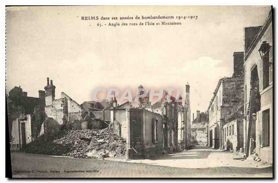 CPA Reims Dans ses annees de Bombardement Angle des Rues de L Isle et Montoison Militaria