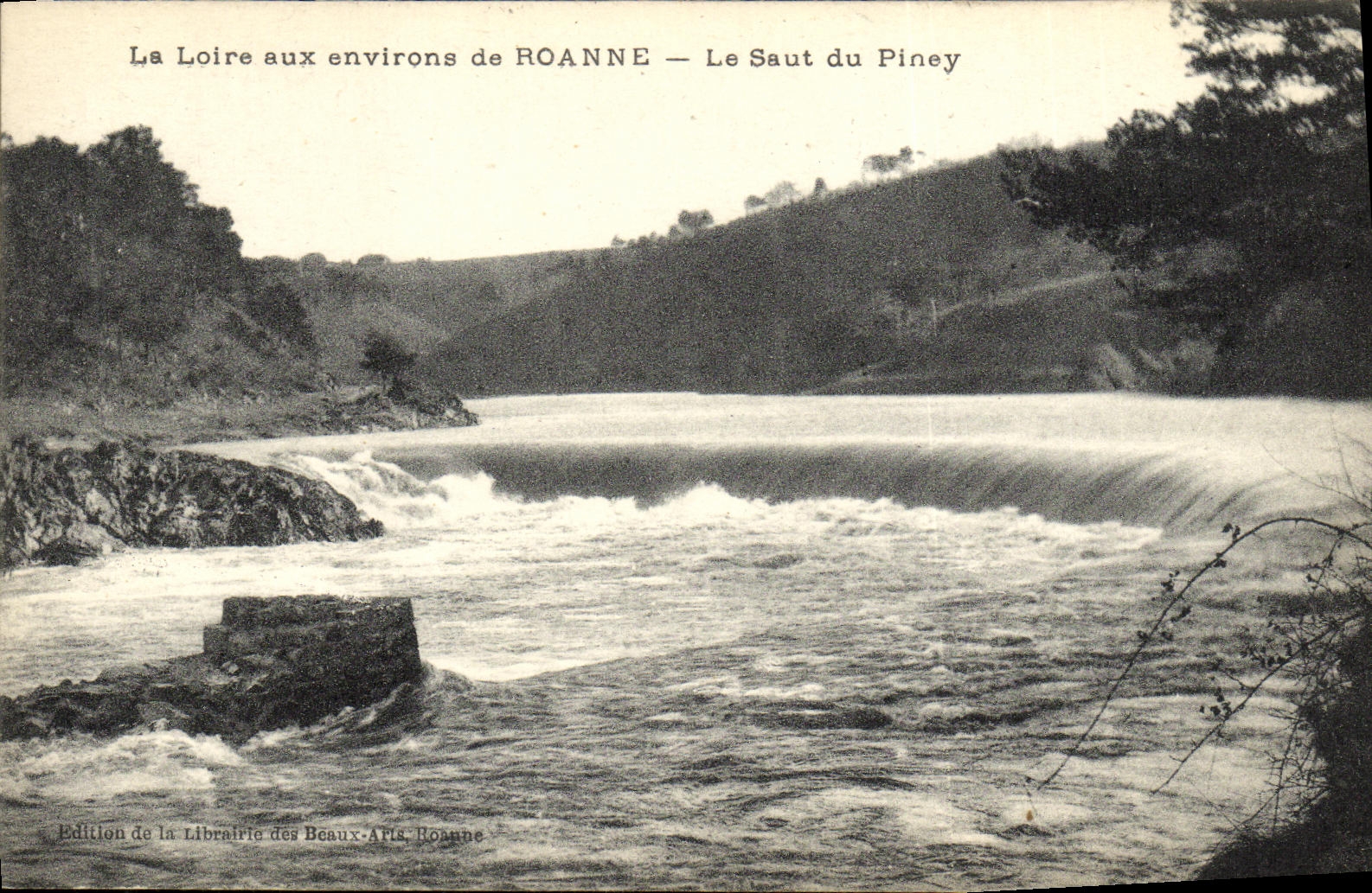La Loire aux environs de ROANNE — Le Saut du Piney — Édition de la Librairie des Beaux-Arts Roanne