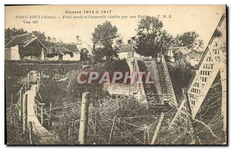 Pont-Arcy (Aisne) — Pont sauté et passerelle établie par nos Poilus — T. M. K. Visa 487