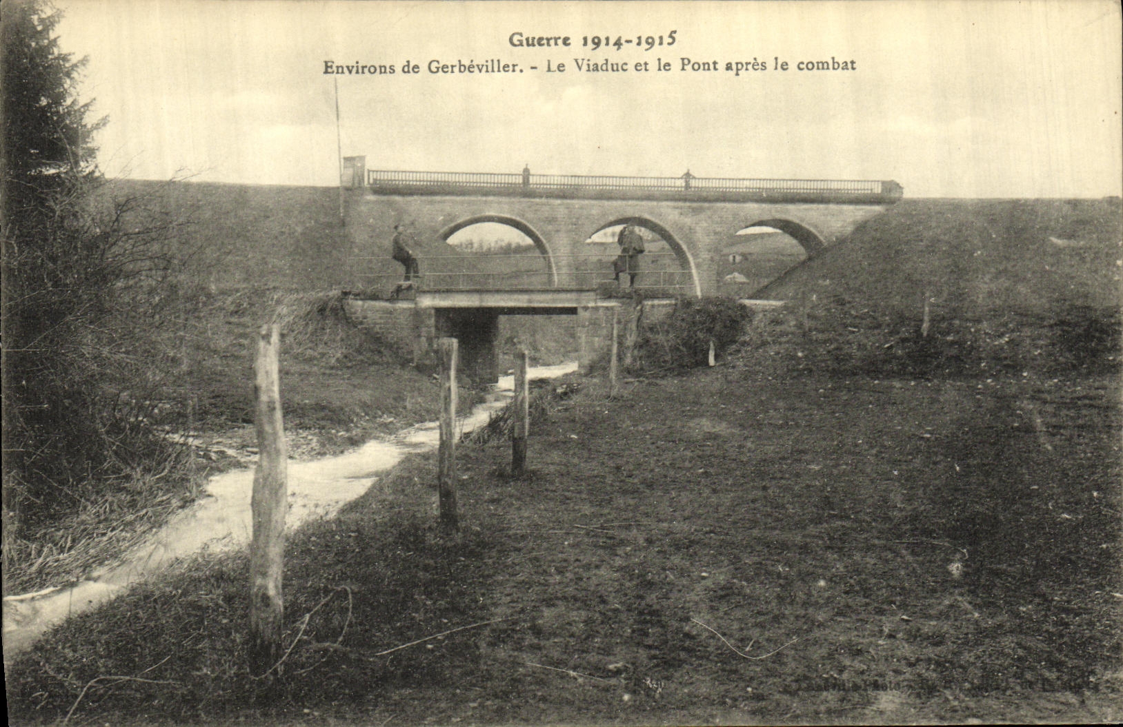 Environ de Gerbéviller — Le Viaduc et le Pont après le combat — Guerre 1914-1915