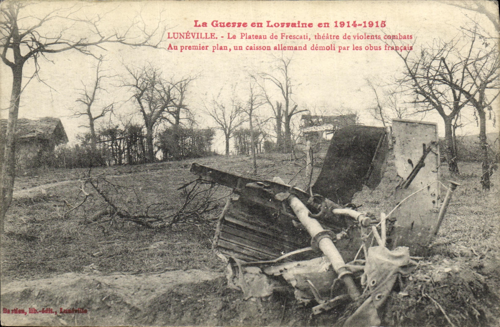 CPA Militaria La Guerre en Lorraine en Luneville Le Plateau de Frescati Un caisson allemand demoli par les obus francais