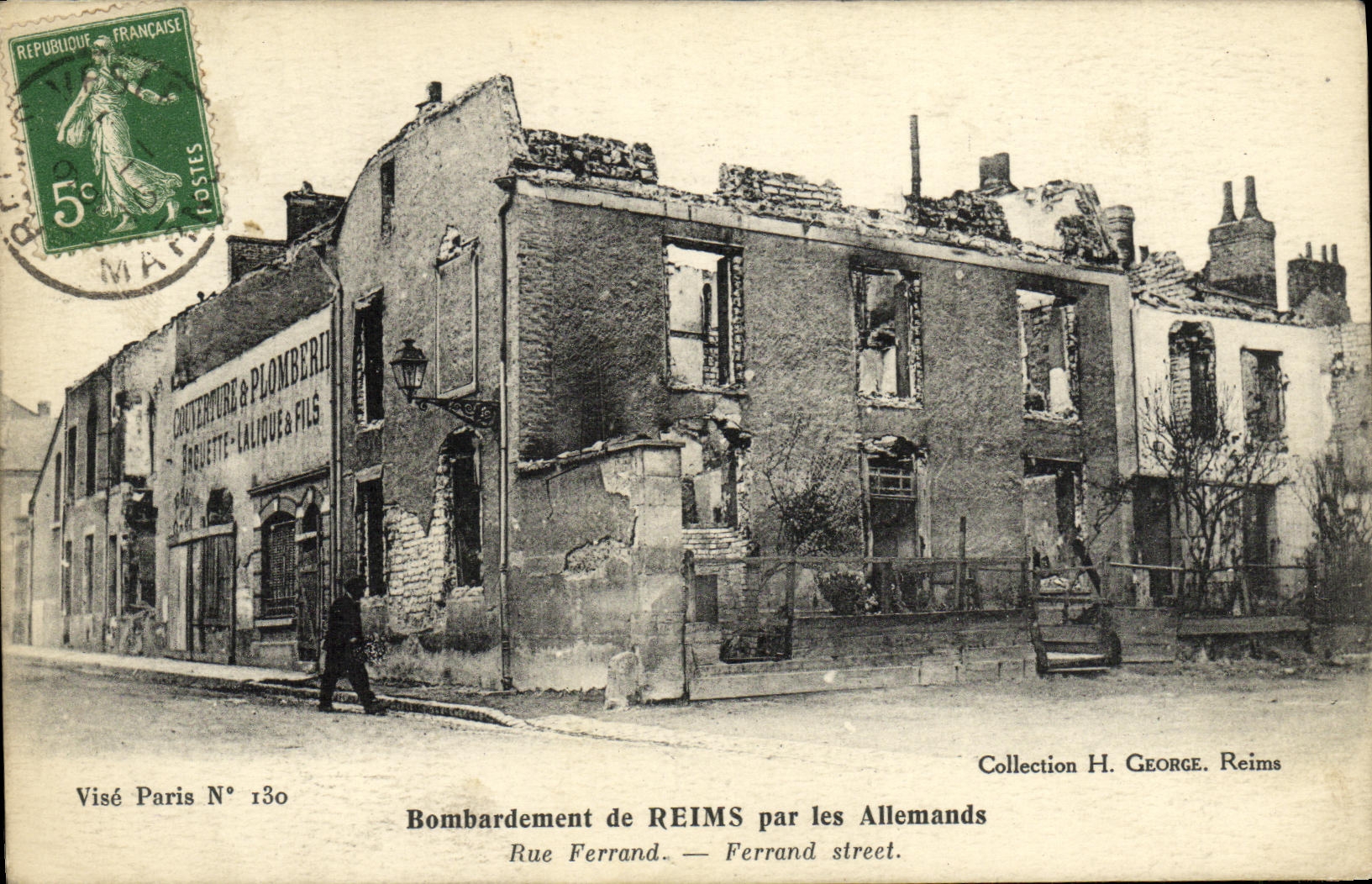 Bombarde ment de REIMS par les Allemands — Rue Ferrand — Visé Paris N° 130 — Collection H. GEORGE. Reims