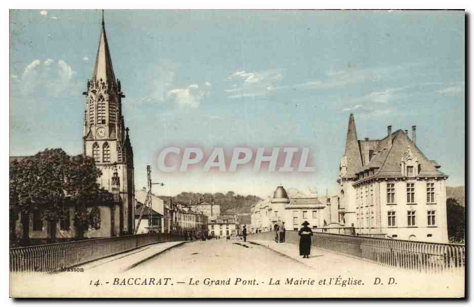 Baccarat — Le Grand Pont. La Mairie et l'Église. D.D. — Éditeur D. D.