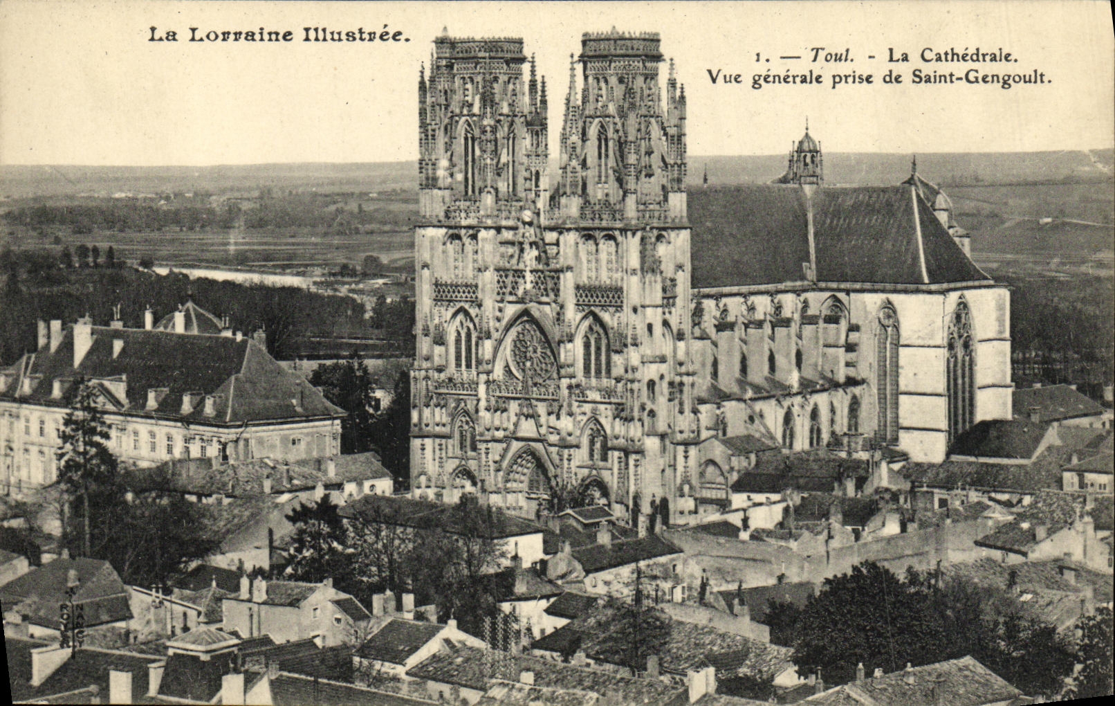 Toul - La Cathédrale — Vue générale prise de Saint-Gengoult — La Lorraine Illustrée, n°1