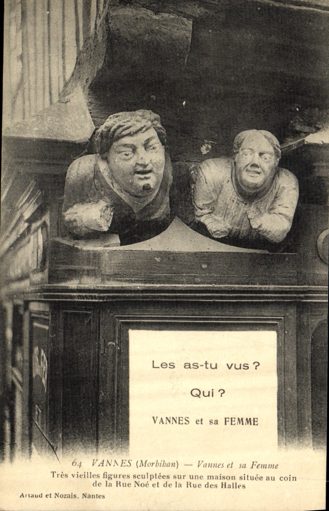 Vannes et sa Femme — Très vieilles figures sculptées sur une maison au coin de la Rue Noé et de la Rue des Halles — Artaud et Nozais, Nantes