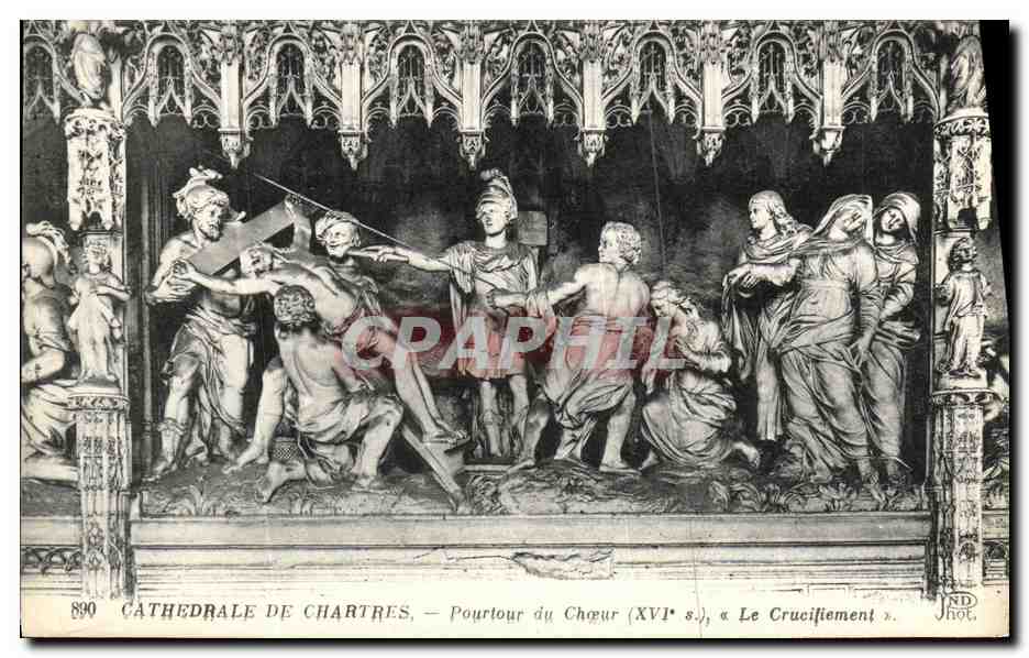 CPA Cathedrale de Chartres Pourtour du Choeur XVl e siecle Le crucifiement