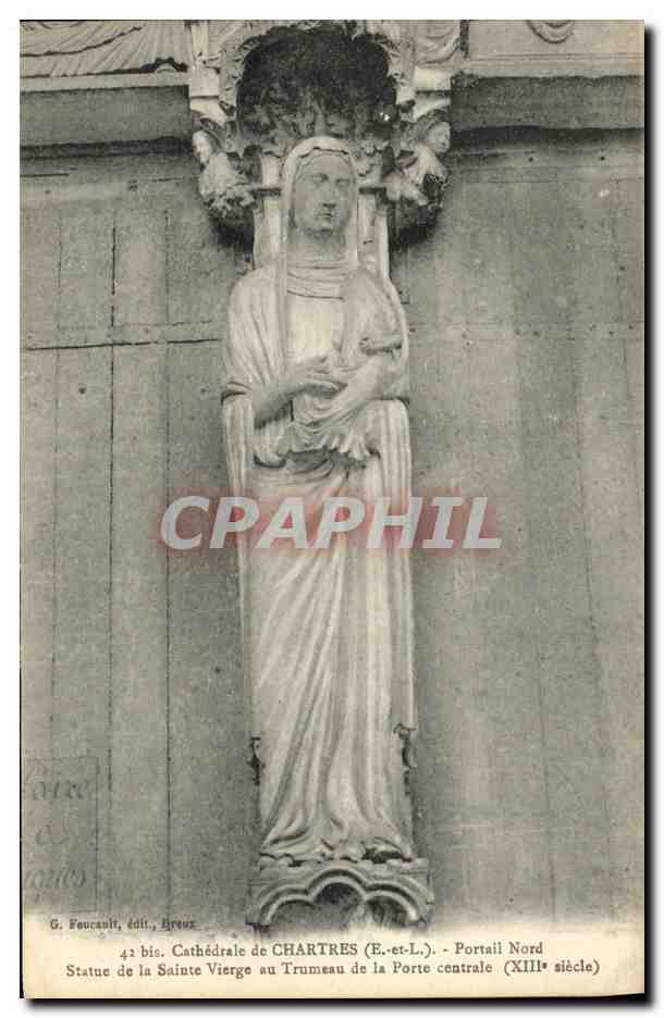 CPA Chartres Cathedrale Portail Nord Statue de la Sainte Vierge au Trumeau de la Porte centrale