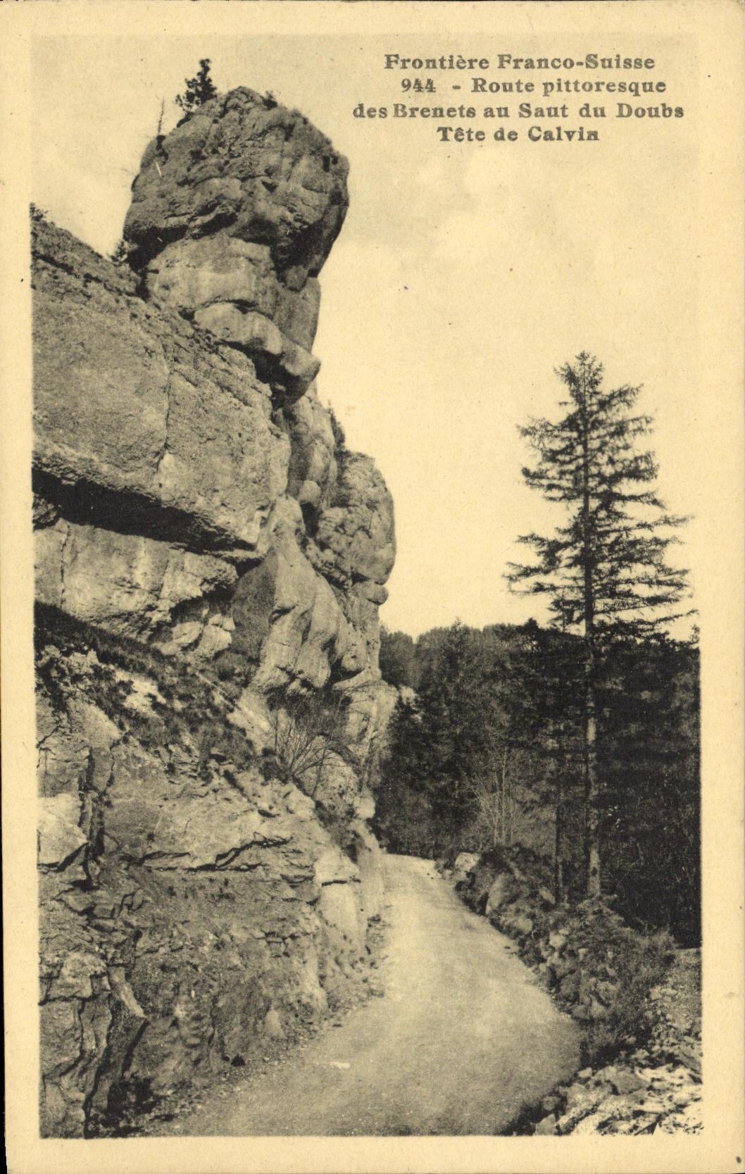 Frontière Franco-Suisse — Route pittoresque des Brenets au Saut du Doubs — Tête de Calvin — Éditeur C. L. B. Besançon, n° 944