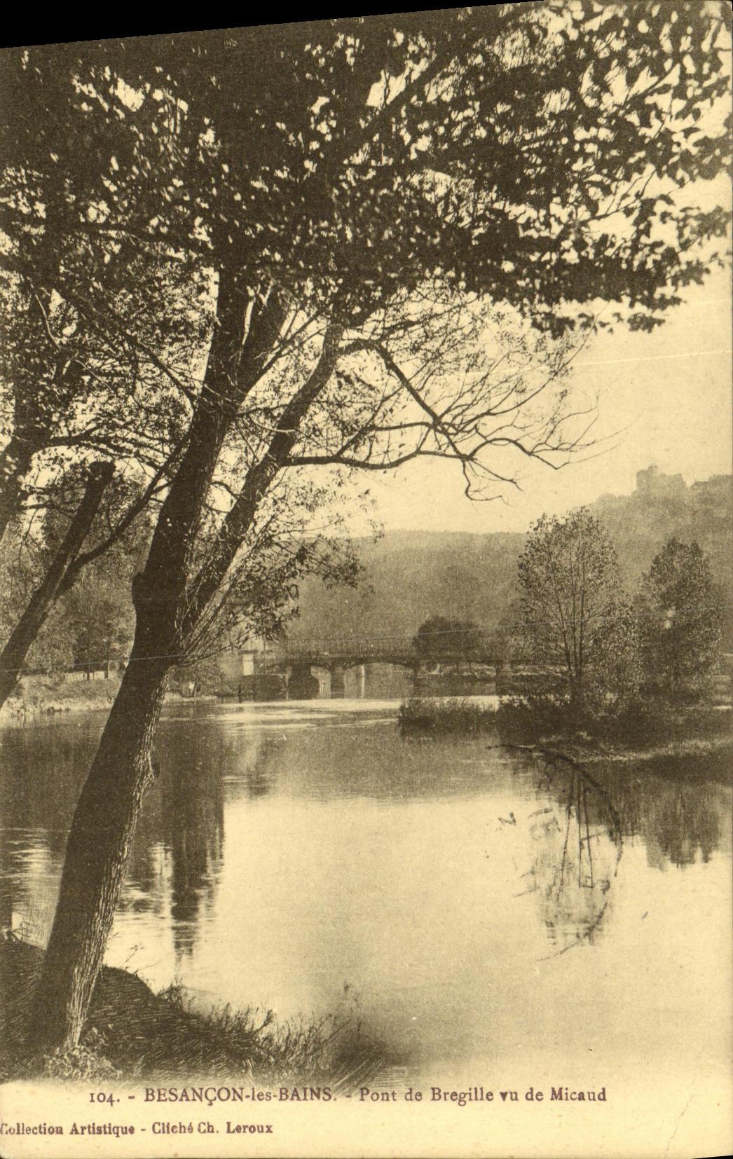 BESANÇON-les-BAINS — Pont de Bregille vu de Micaud — Collection Artistique, Cliché Ch. Leroux, n°104