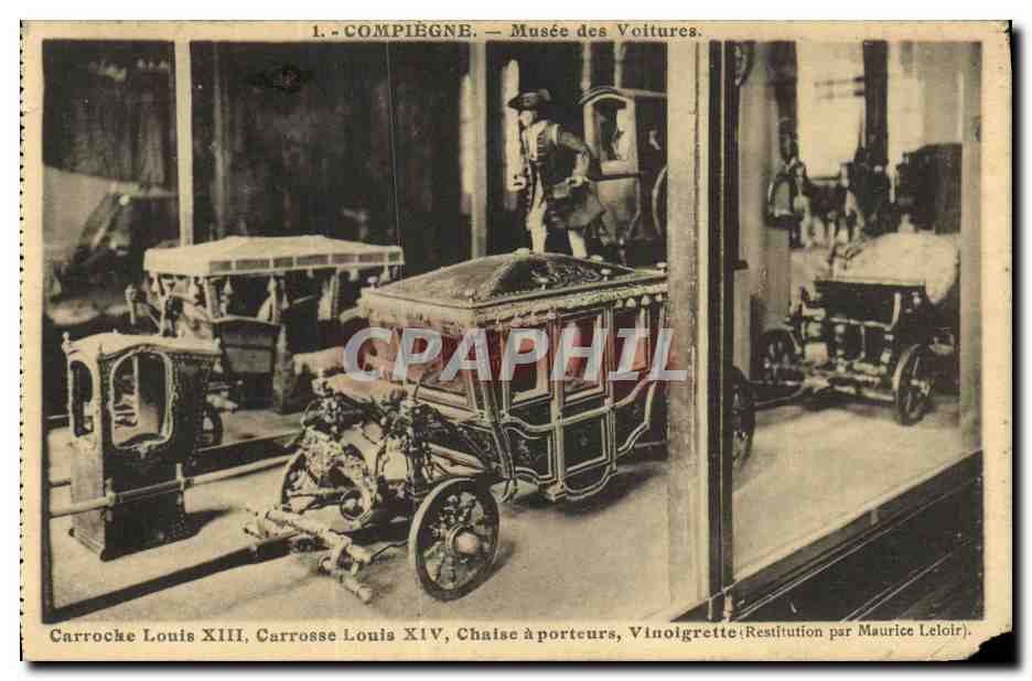 Compiègne — Musée des Voitures. Carrosse Louis XIII, Carrosse Louis XIV, Chaise à porteurs, Vinoigrette. Restitution par Maurice Leloir.