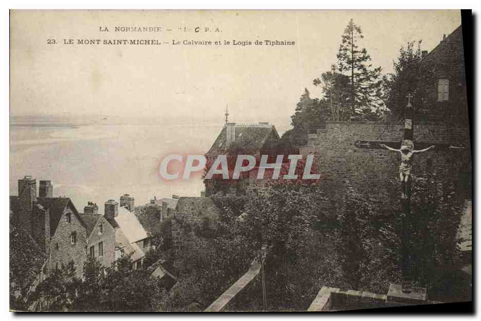 Le Mont Saint-Michel — Le Calvaire et le Logis de Tiphaine — I. C. P. A.