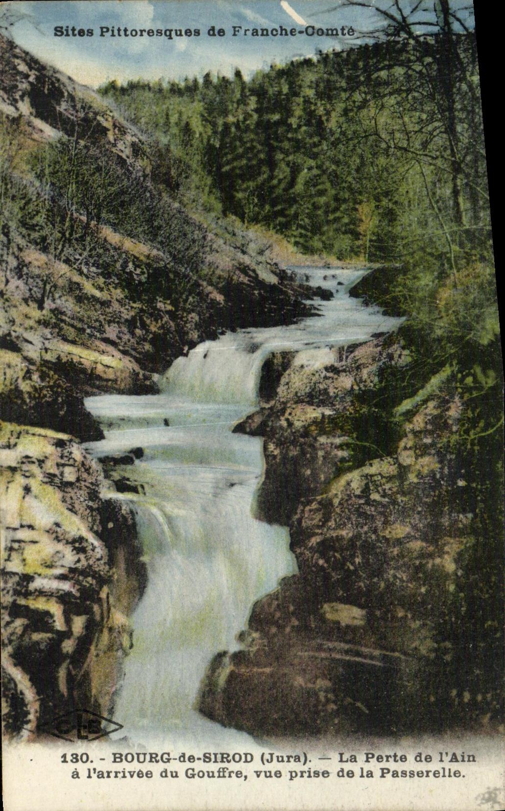 Bourg-de-Sirod (Jura) — La Perte de l'Ain à l'arrivée du Gouffre, vue prise de la Passerelle — Sites Pittoresques de Franche-Comté, n°130