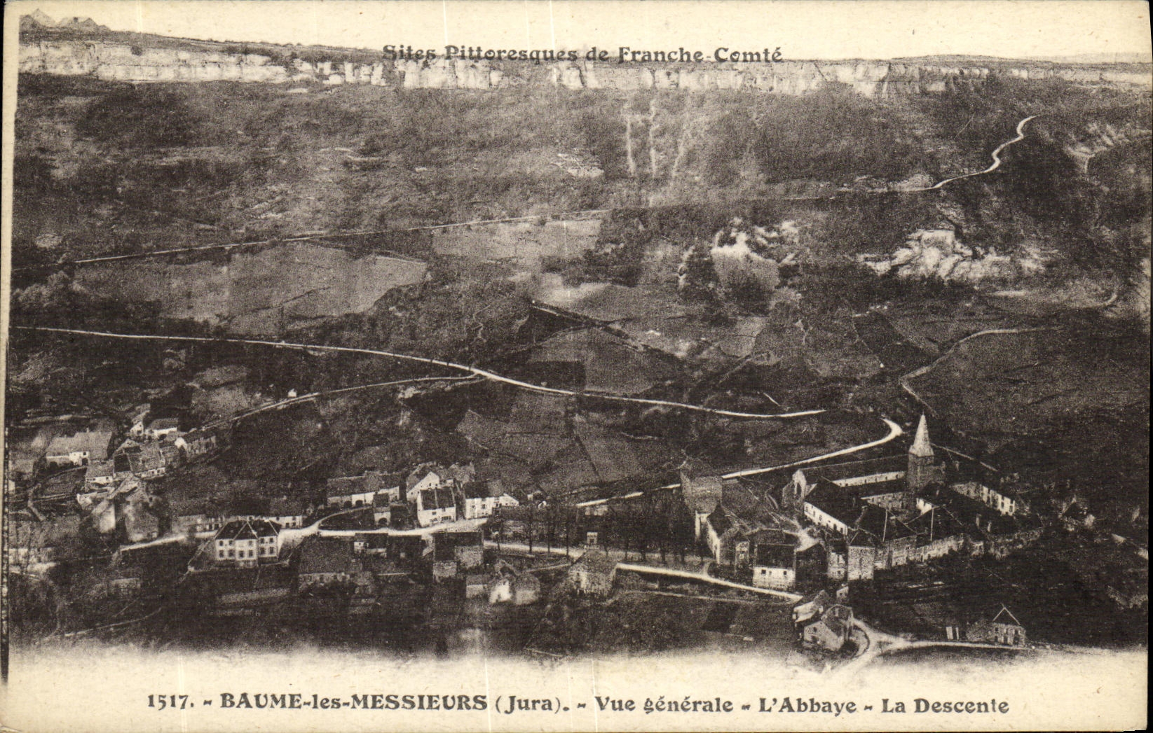 Baume-les-Messieurs (Jura) — Vue générale — L'Abbaye — La Descente — Sites Pittoresques de Franche-Comté — Édition C. B. Besançon, n° 1517