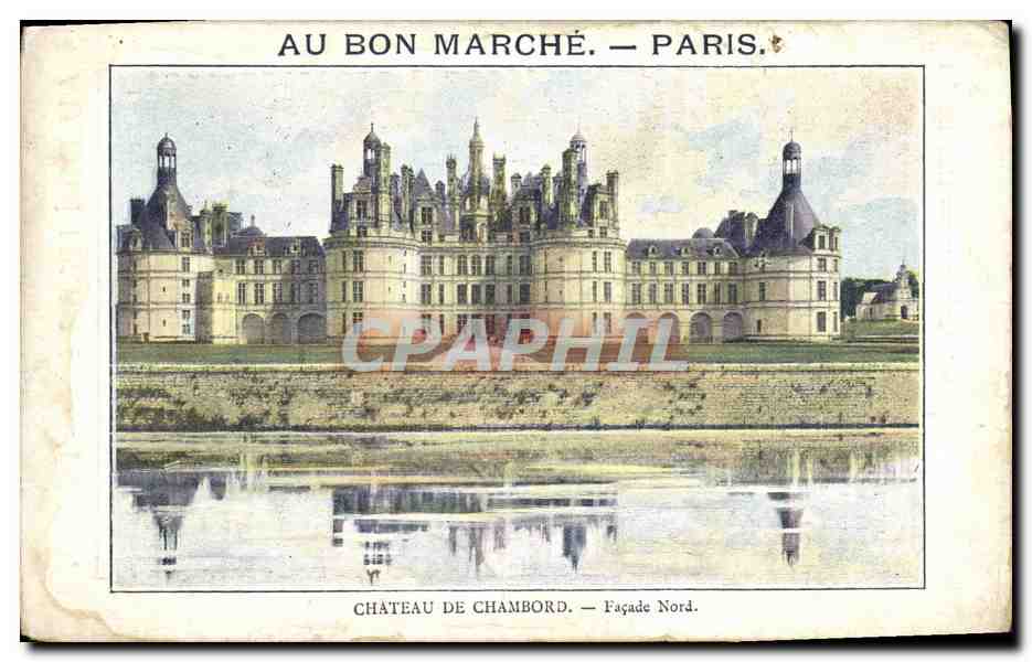 Château de Chambord — Façade Nord — Au Bon Marché — Paris.