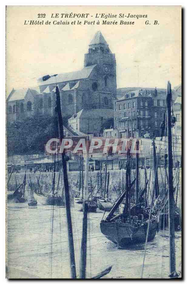 CPA Le Treport L Eglise St Jacques L Hotel de Calais et le Port a Maree Basse Bateaux