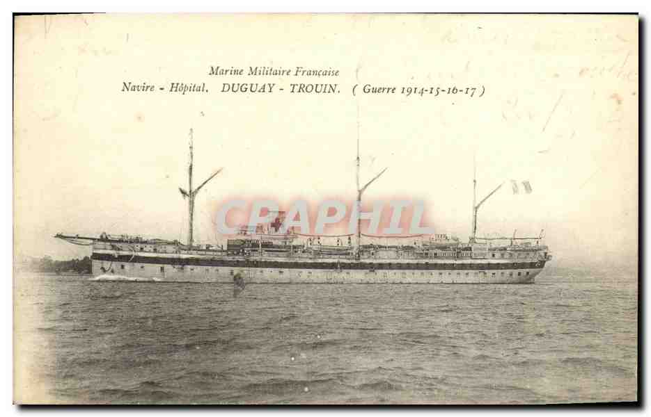 Navire-Hôpital DUGUAY-TROUIN — Marine Militaire Française — Guerre 1914-15-16-17
