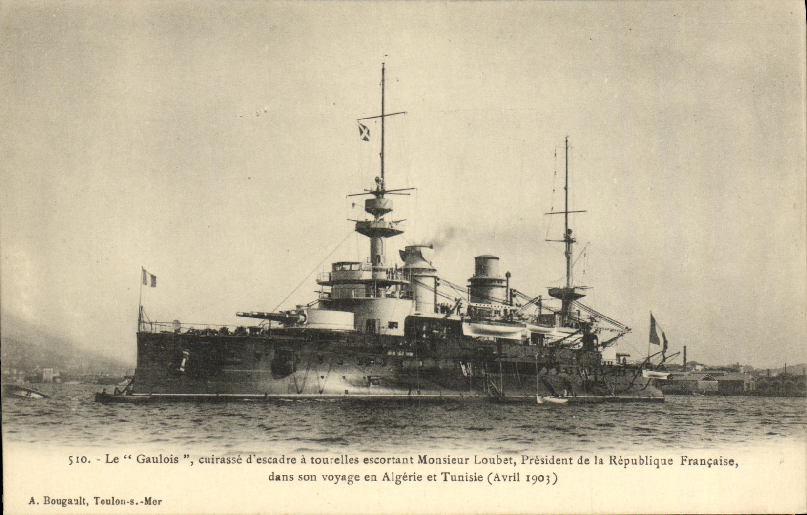 Le "Gaulois", cuirassé d'escadre à tourelles escortant Monsieur Loubet, Président de la République Française, en voyage en Algérie et Tunisie (Avril 1903) — A. Bougault, Toulon-s.-Mer, n°510