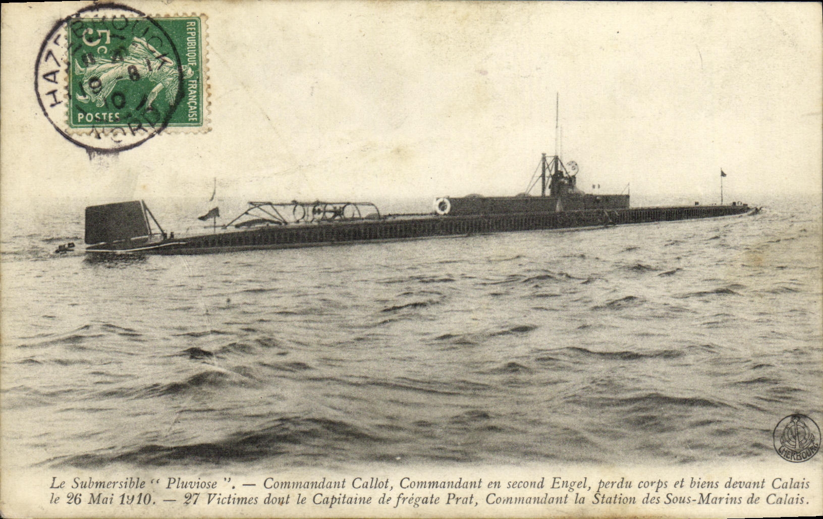 Le Submersible "Pluviose" — Commandant Callot, Commandant en second Engel, perdu corps et biens devant Calais le 26 Mai 1910 — Station des Sous-Marins de Calais