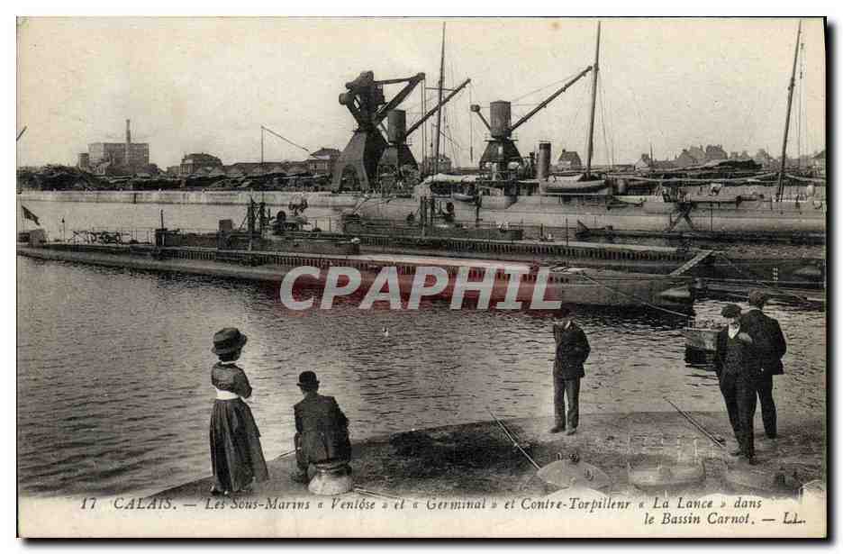 Calais — Les Sous-Marins « Vendôme » et « Germinal » et Contre-Torpilleur « La Lance » dans le Bassin Carnot — LL