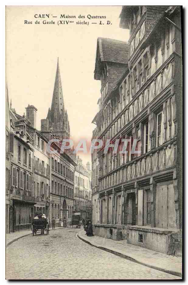 CAEN — Maison des Quatrans — Rue de Geôle (XIVe siècle) — L. D.