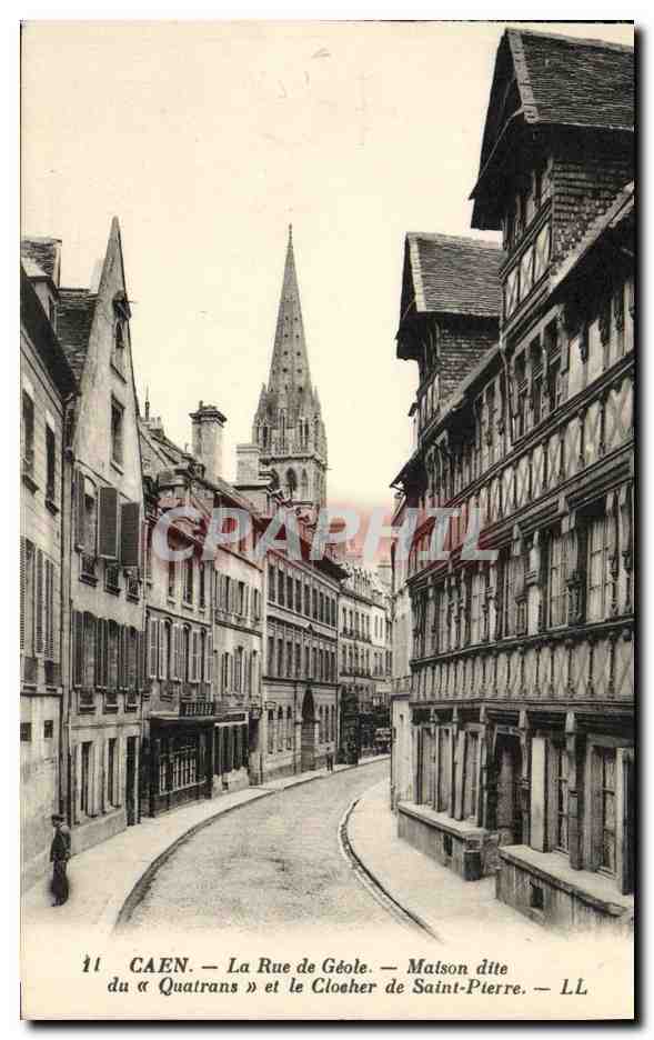 CPA Caen La Rue de Geole Maison dite du et le Clocher de Saint Pierre