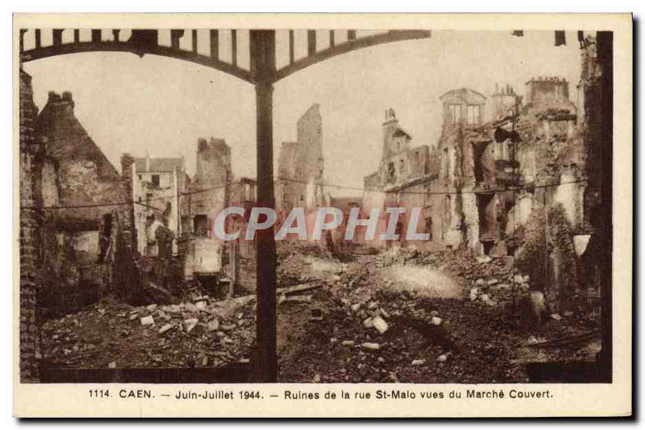 CPA Caen Juin Juillet Ruines de la rue St Malo vues du Marche Couvert Militaria Juin Juillet 1944