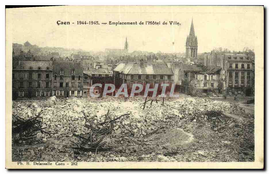 Caen - 1944-1945 — Emplacement de l'Hôtel de Ville — Ph. R. Delassalle Caen - 282
