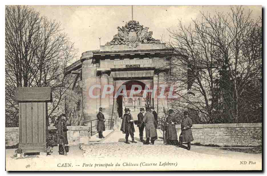 CPA Caen Porte principale du Chateau Caserne Lefevre Militaria Soldats