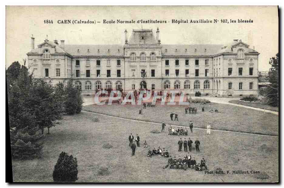 CPA Caen L Ecole Normale d Instituteurs Hopital Auxiliaire N 102 les blesses Militaria
