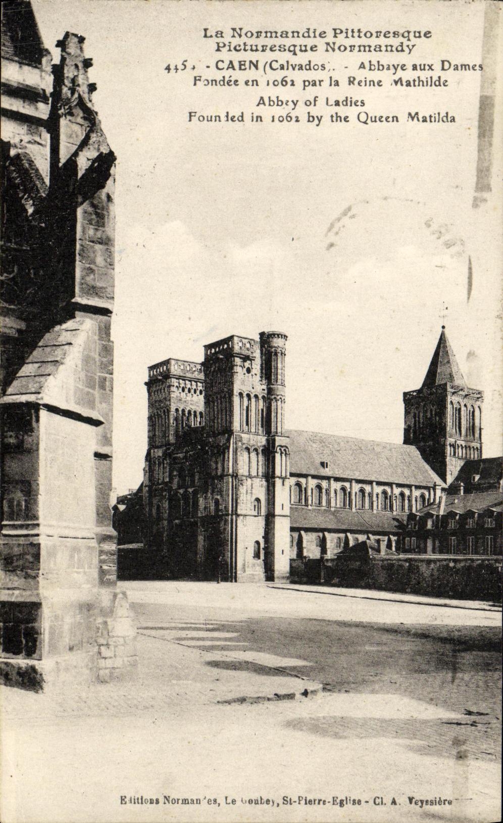 Abbaye aux Dames - Caen (Calvados) — Fondée en 1062 par la Reine Mathilde — Éditions Normandes, St-Pierre-Eglise, Cl. A. Veyssière