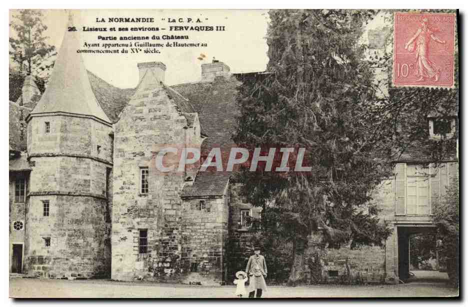 Lisieux et ses environs — Fervaques III — Partie ancienne du Château — Ayant appartenu à Guillaume de Hautemer au commencement du XV° siècle