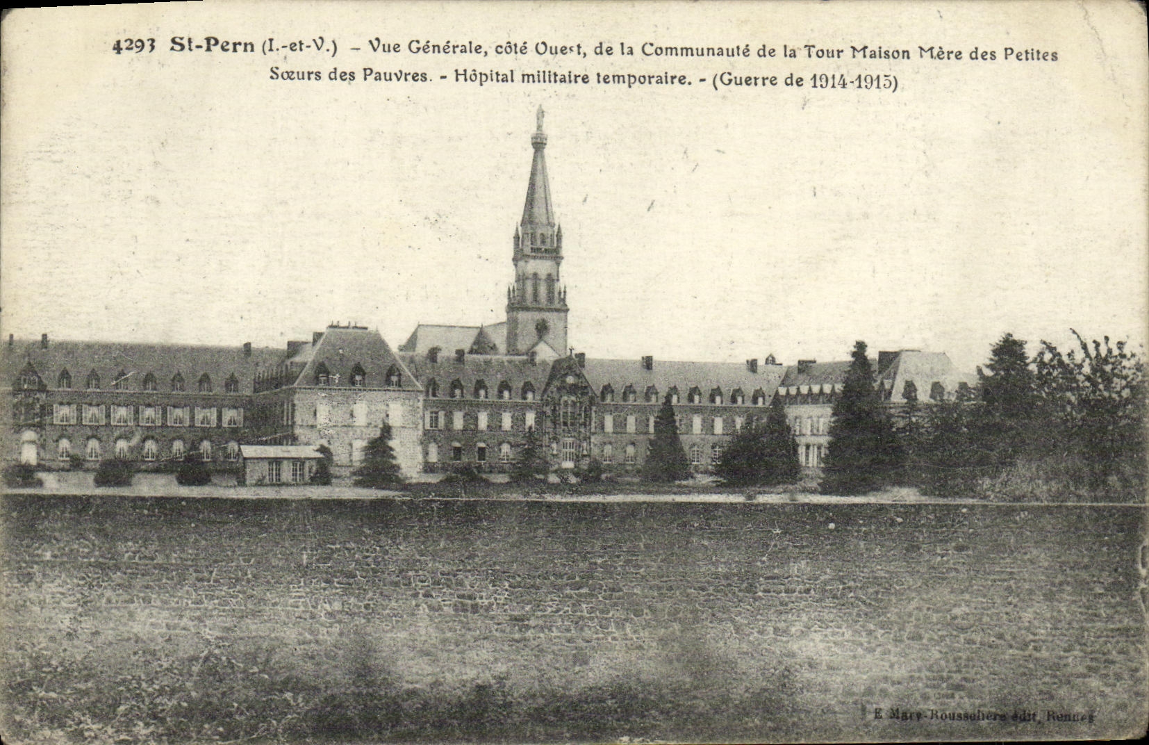 St-Pérn (I.-et-V.) — Vue Générale, côté Ouest, de la Communauté de la Tour Maison Mère des Petites Sœurs des Pauvres — Hôpital militaire temporaire — Guerre de 1914-1915 — R. Marie Roussellière édit. Runnées