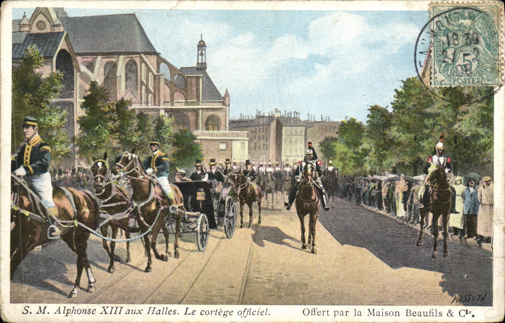 S.M. Alphonse XIII aux Halles. Le cortège officiel — Offert par la Maison Beaufls & Cie. — Éditeur Kossuth