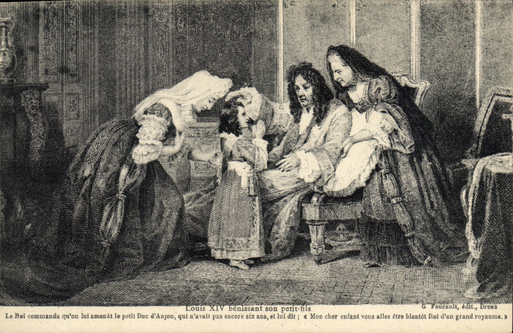 Louis XIV bénissant son petit-fils — Le Roi commanda qu'on lui amenât le petit Duc d'Anjou, qui n'avait pas encore six ans, et lui dit : « Mon cher enfant vous allez être Roi d'un grand royaume. » — G. Foucault, édit., Dreux