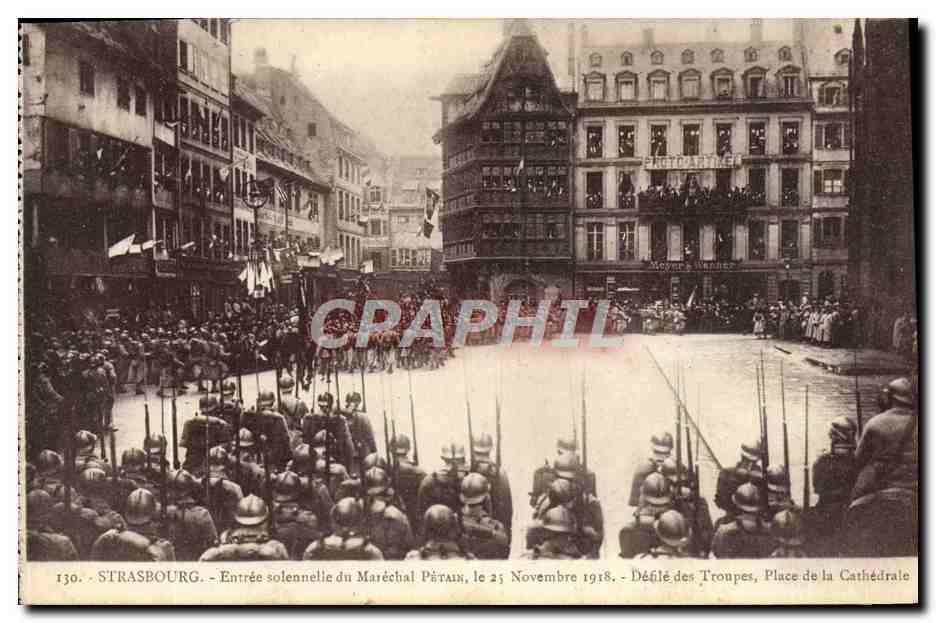 Strasbourg — Entrée solennelle du Maréchal Pétain, le 25 Novembre 1918 — Défilé des Troupes, Place de la Cathédrale