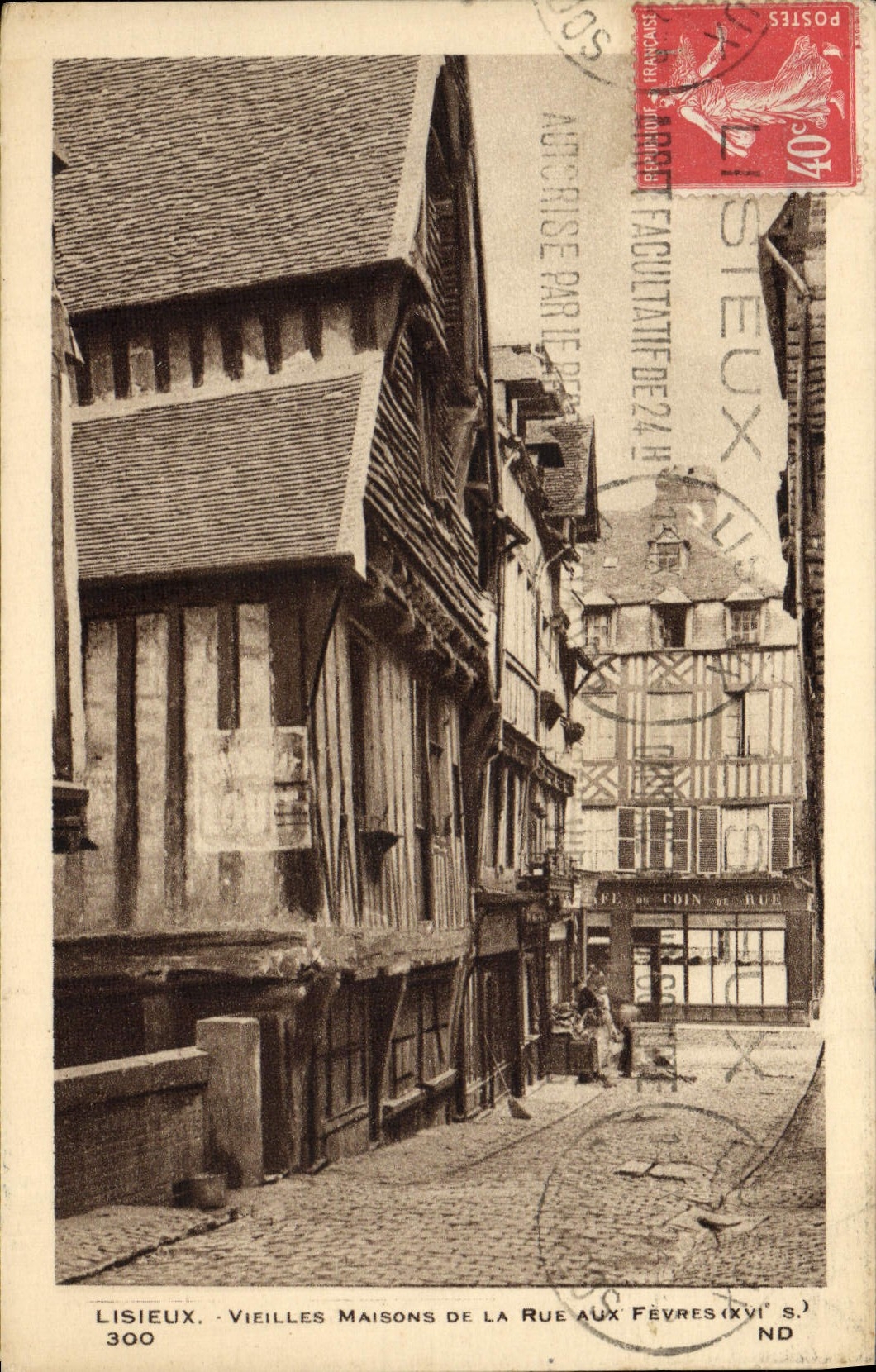 Lisieux. Vieilles Maisons de la Rue aux Févres (XVIe s.) — éditeur : S. (n° 300)