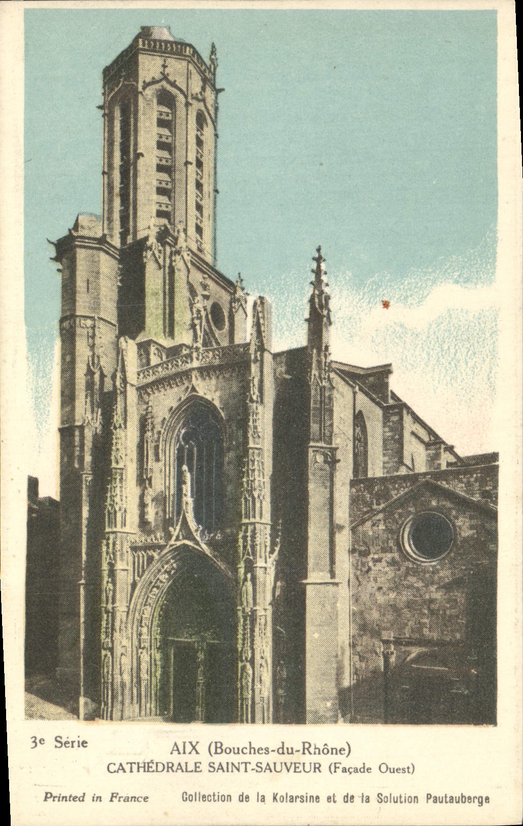 Aix (Bouches-du-Rhône) — Cathédrale Saint-Sauveur (Façade Ouest) — Collection de la Kolarsine et de la Solution Pautaubege, 3e Série
